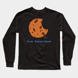 There are raisins in this cookie. Long Sleeve T-Shirt